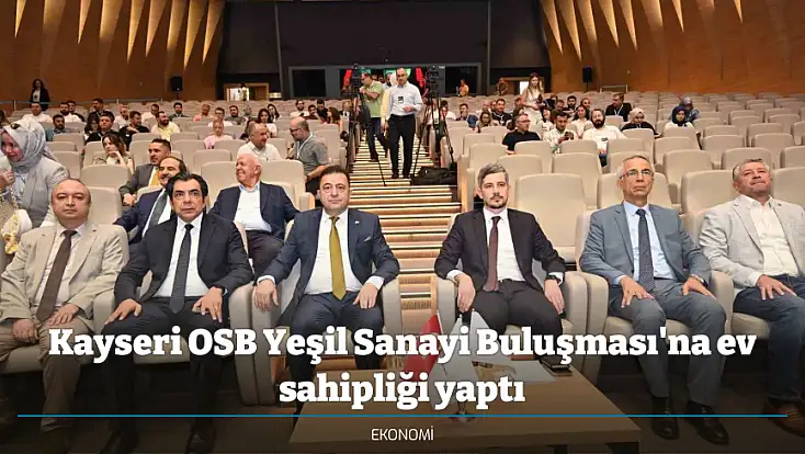 Kayseri OSB Yeşil Sanayi Buluşması'na ev sahipliği yaptı