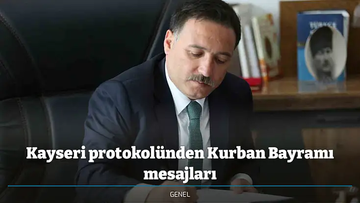 Kayseri protokolünden Kurban Bayramı mesajları