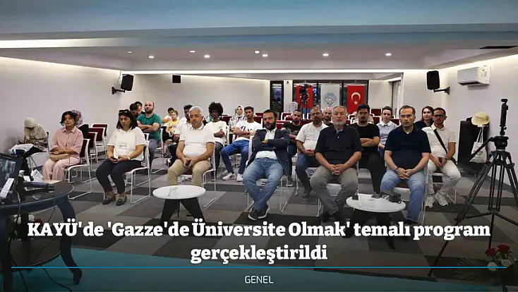 KAYÜ'de 'Gazze'de Üniversite Olmak' temalı program gerçekleştirildi