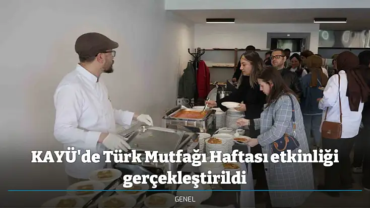 KAYÜ'de Türk Mutfağı Haftası etkinliği gerçekleştirildi