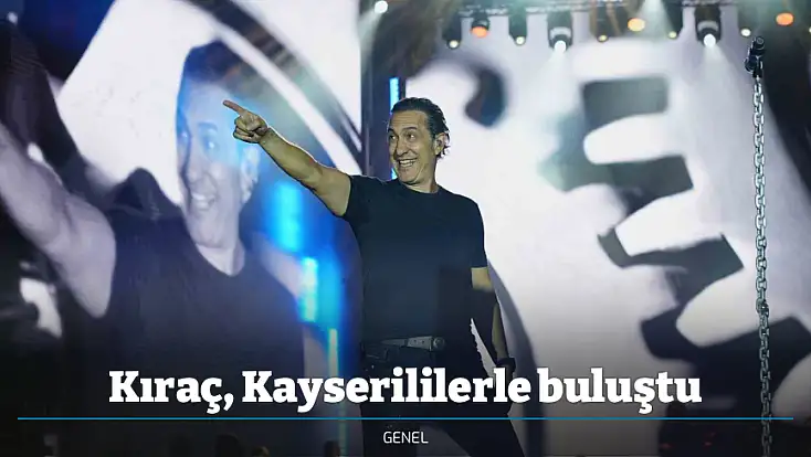 Kıraç, Kayserililerle buluştu