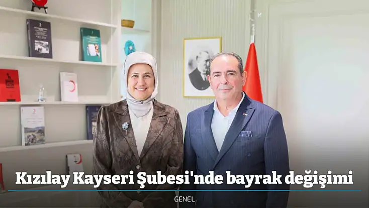 Kızılay Kayseri Şubesi'nde bayrak değişimi