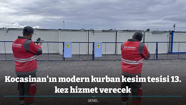 Kocasinan'ın modern kurban kesim tesisi 13. kez hizmet verecek