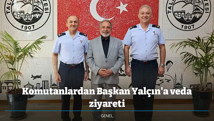 Komutanlardan Başkan Yalçın'a veda ziyareti