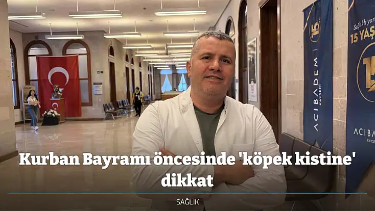 Kurban Bayramı öncesinde 'köpek kistine' dikkat