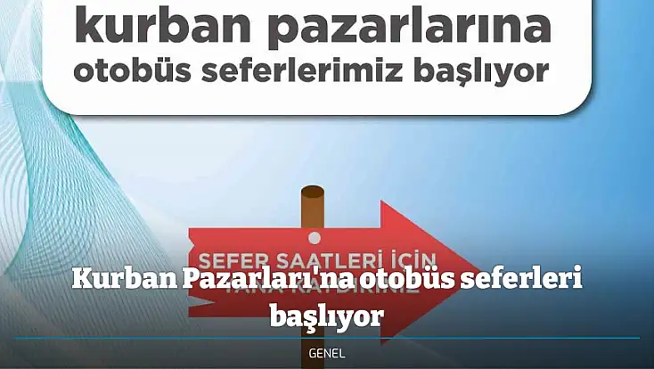 Kurban Pazarları'na otobüs seferleri başlıyor