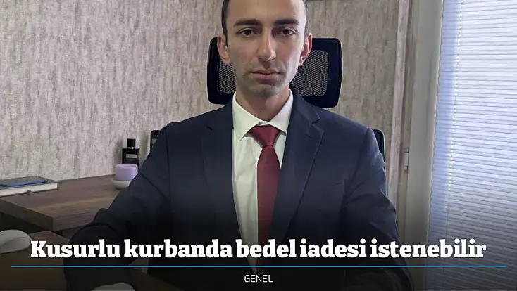 Kusurlu kurbanda bedel iadesi istenebilir