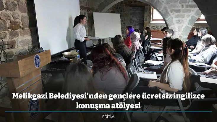Melikgazi Belediyesi'nden gençlere ücretsiz ingilizce konuşma atölyesi