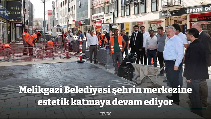 Melikgazi Belediyesi şehrin merkezine estetik katmaya devam ediyor
