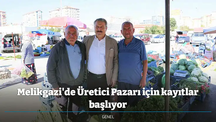 Melikgazi'de Üretici Pazarı için kayıtlar başlıyor