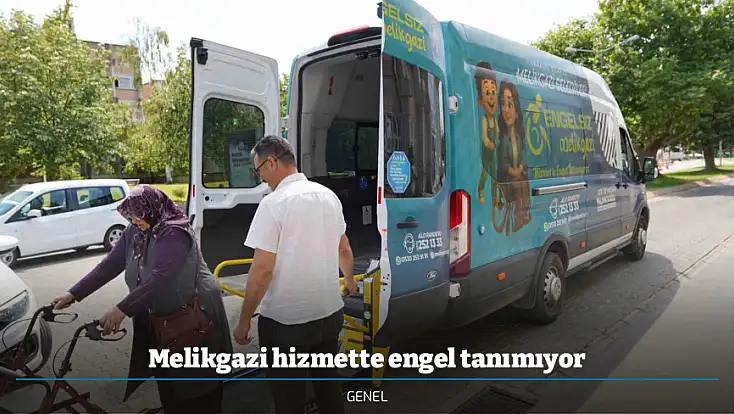 Melikgazi hizmette engel tanımıyor