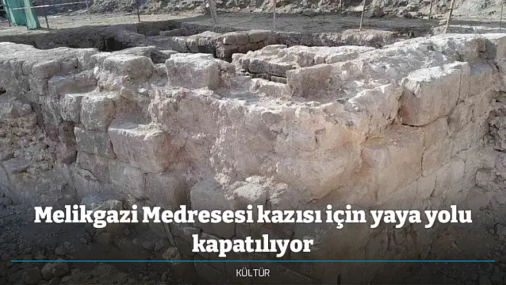 Melikgazi Medresesi kazısı için yaya yolu kapatılıyor