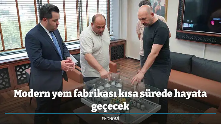 Modern yem fabrikası kısa sürede hayata geçecek