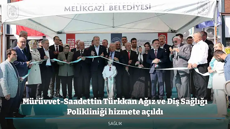 Mürüvvet-Saadettin Türkkan Ağız ve Diş Sağlığı Polikliniği hizmete açıldı