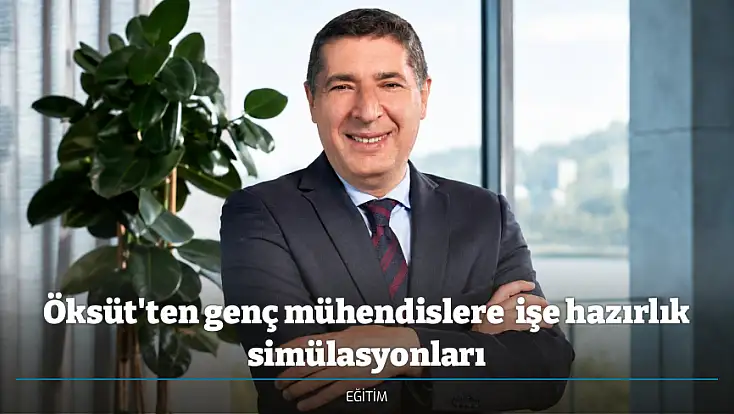 Öksüt'ten genç mühendislere  işe hazırlık simülasyonları