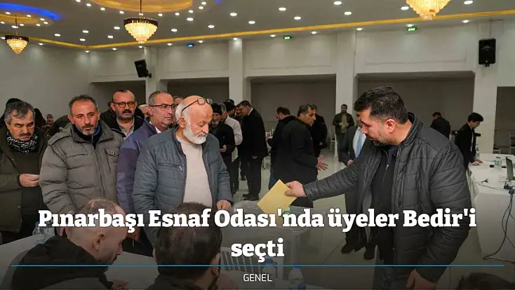 Pınarbaşı Esnaf Odası'nda üyeler Bedir'i seçti
