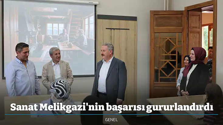 Sanat Melikgazi'nin başarısı gururlandırdı