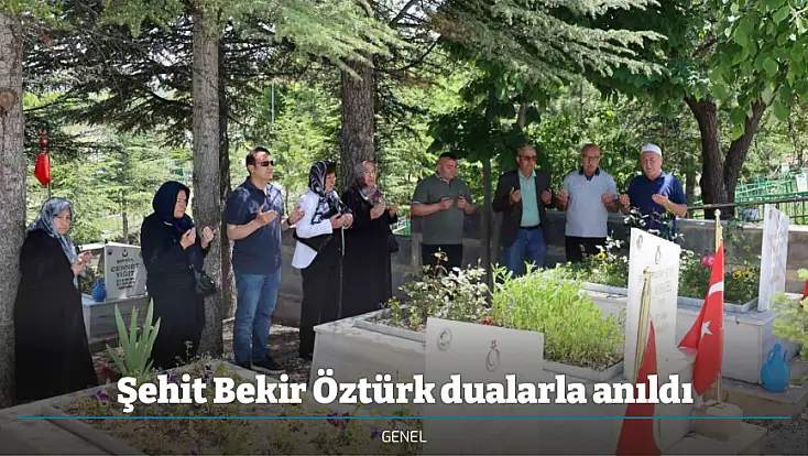 Şehit Bekir Öztürk dualarla anıldı