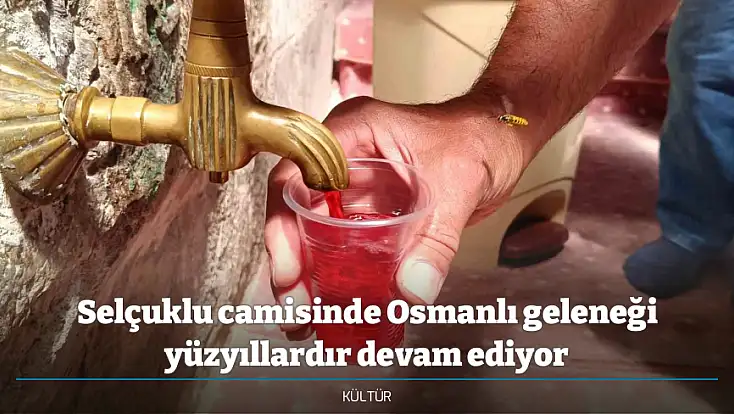 Selçuklu camisinde Osmanlı geleneği yüzyıllardır devam ediyor
