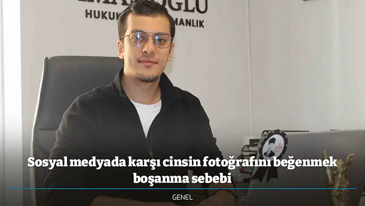 Sosyal medyada karşı cinsin fotoğrafını beğenmek boşanma sebebi