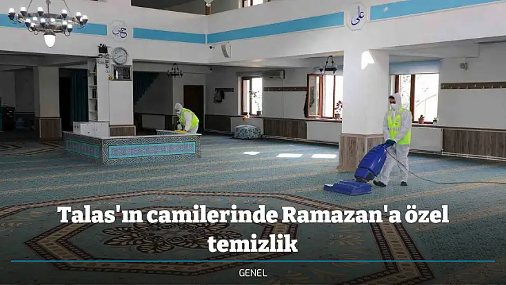 Talas'ın camilerinde Ramazan'a özel temizlik
