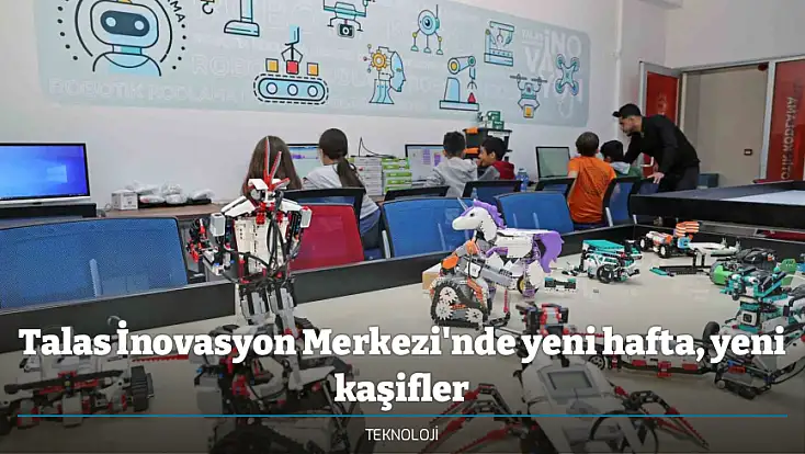 Talas İnovasyon Merkezi'nde yeni hafta, yeni kaşifler