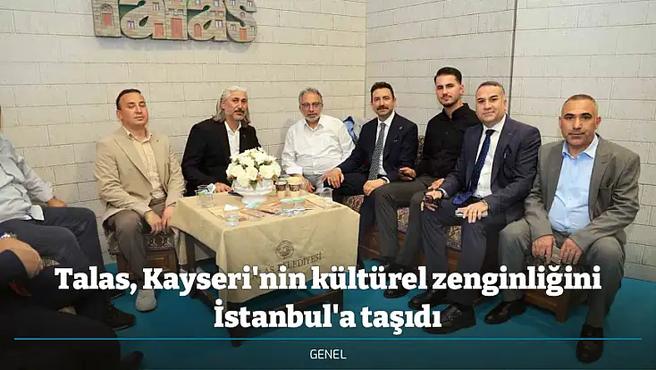 Talas, Kayseri'nin kültürel zenginliğini İstanbul'a taşıdı