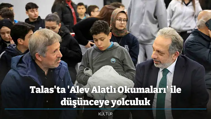 Talas'ta 'Alev Alatlı Okumaları' ile düşünceye yolculuk