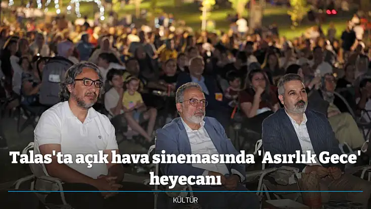 Talas'ta açık hava sinemasında 'Asırlık Gece' heyecanı