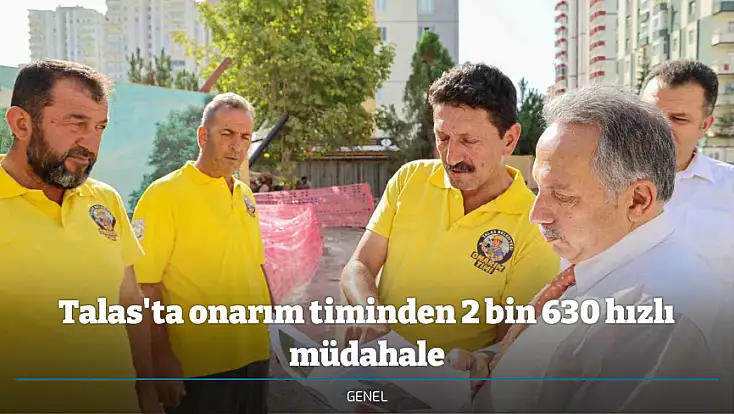Talas'ta onarım timinden 2 bin 630 hızlı müdahale