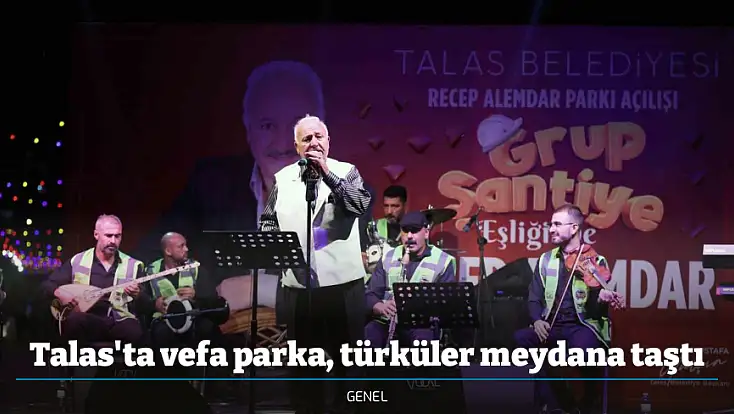 Talas'ta vefa parka, türküler meydana taştı