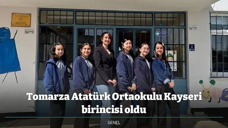 Tomarza Atatürk Ortaokulu Kayseri birincisi oldu