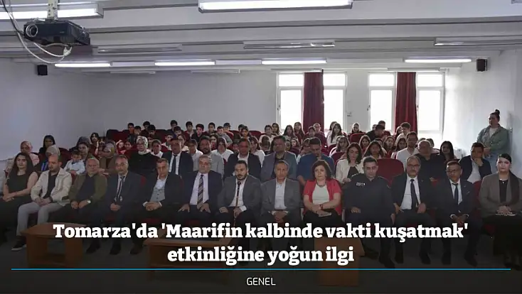 Tomarza'da 'Maarifin kalbinde vakti kuşatmak' etkinliğine yoğun ilgi