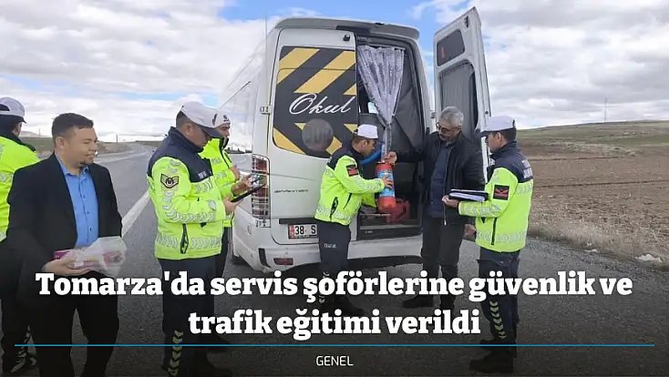 Tomarza'da servis şoförlerine güvenlik ve trafik eğitimi verildi