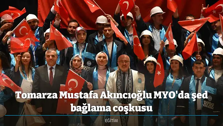 Tomarza Mustafa Akıncıoğlu MYO'da şed bağlama coşkusu