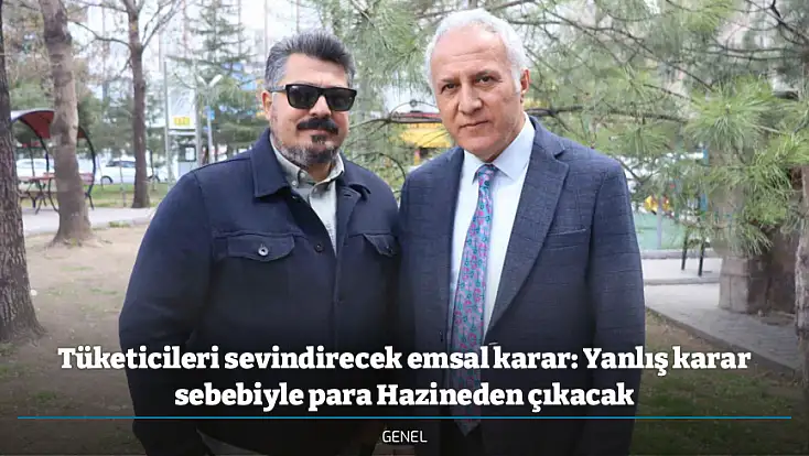 Tüketicileri sevindirecek emsal karar: Yanlış karar sebebiyle para Hazineden çıkacak