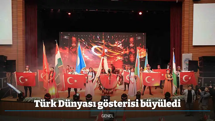 Türk Dünyası gösterisi büyüledi