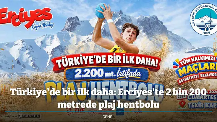 Türkiye'de bir ilk daha: Erciyes'te 2 bin 200 metrede plaj hentbolu