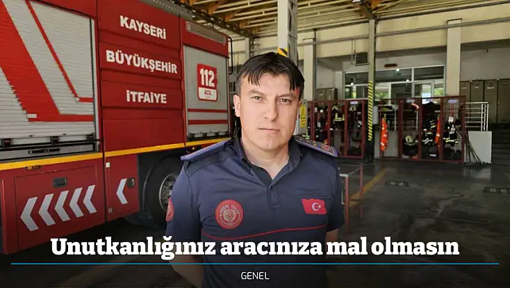 Unutkanlığınız aracınıza mal olmasın