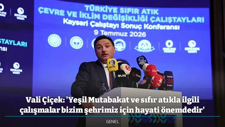 Vali Çiçek: 'Yeşil Mutabakat ve sıfır atıkla ilgili çalışmalar bizim şehrimiz için hayati önemdedir'