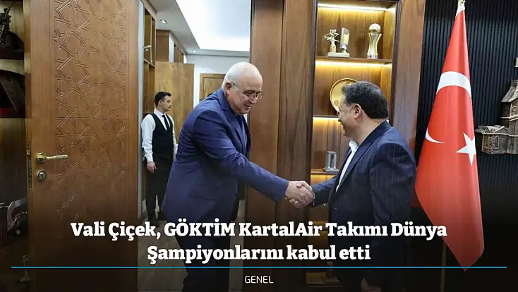 Vali Çiçek, GÖKTİM KartalAir Takımı Dünya Şampiyonlarını kabul etti