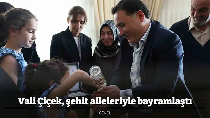 Vali Çiçek, şehit aileleriyle bayramlaştı