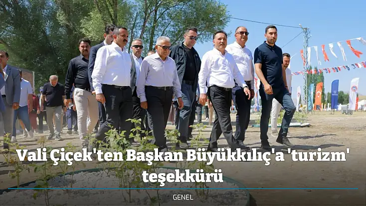Vali Çiçek'ten Başkan Büyükkılıç'a 'turizm' teşekkürü