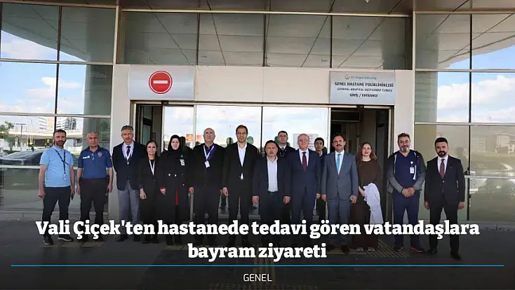 Vali Çiçek'ten hastanede tedavi gören vatandaşlara bayram ziyareti