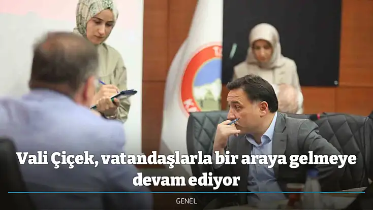 Vali Çiçek, vatandaşlarla bir araya gelmeye devam ediyor
