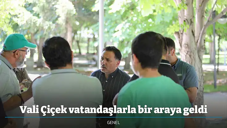 Vali Çiçek vatandaşlarla bir araya geldi