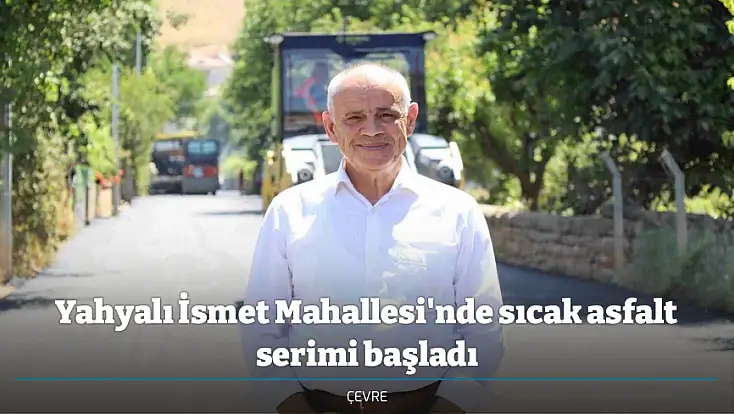 Yahyalı İsmet Mahallesi'nde sıcak asfalt serimi başladı