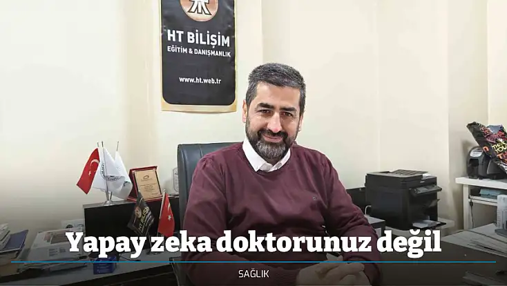 Yapay zeka doktorunuz değil