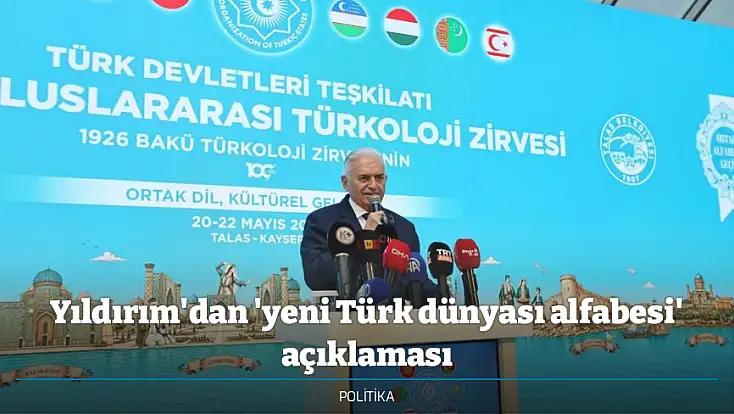 Yıldırım'dan 'yeni Türk dünyası alfabesi' açıklaması