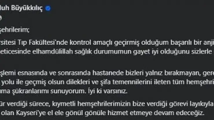 Başkan Büyükkılıç: 'Sağlık durumumun gayet iyi olduğunu sizlerle paylaşmak istiyorum'